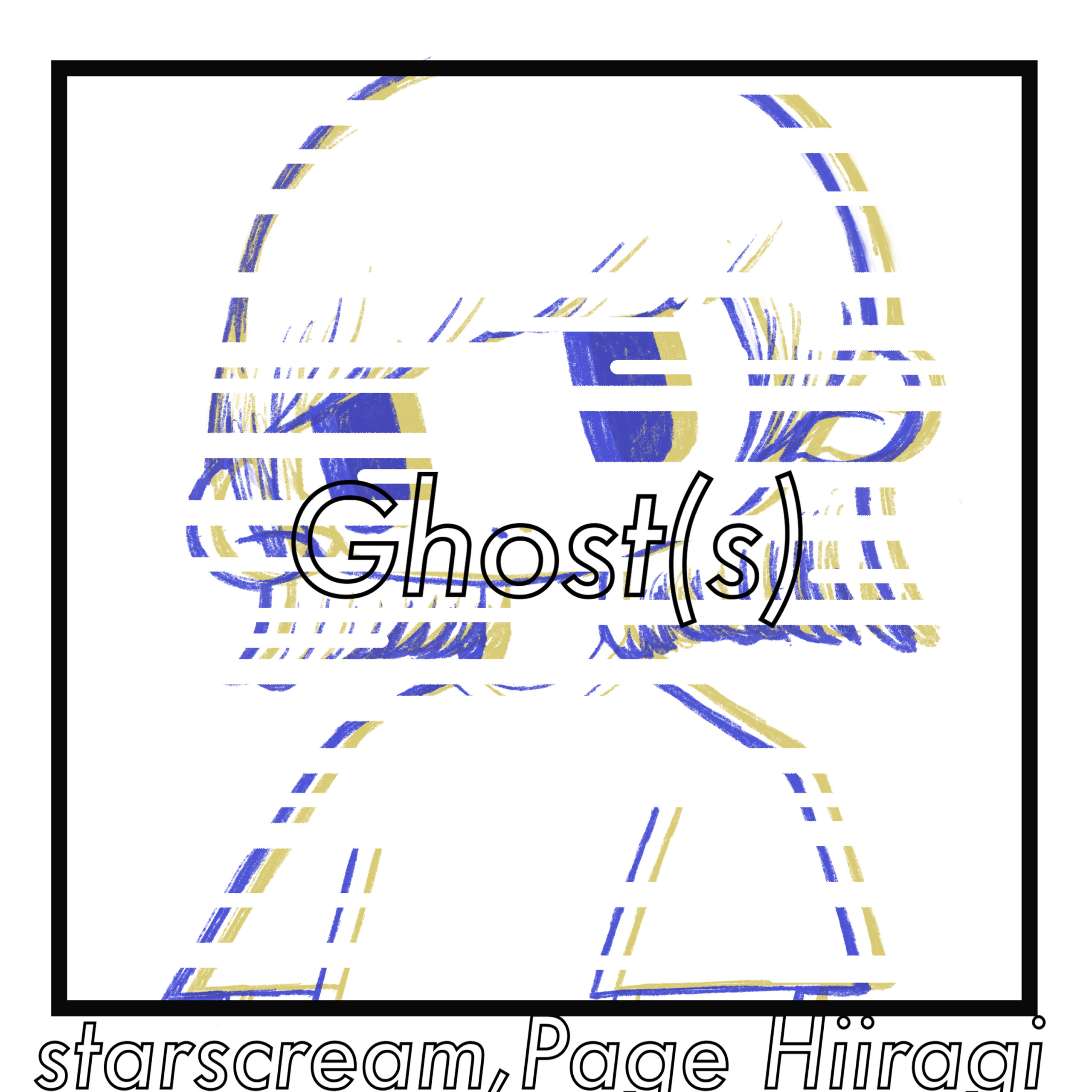 Ghost(s) / starscream & Page Hiiragi