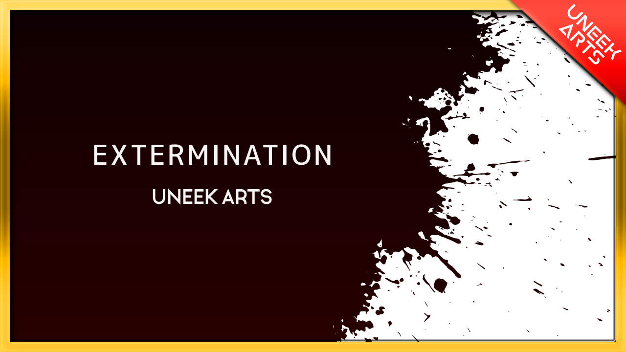 EXTERMINATION丨UNEEK ARTS【オリジナル】